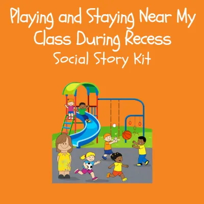 Playingn and Staying Near My Class During Recess Social Story Kit kit cover